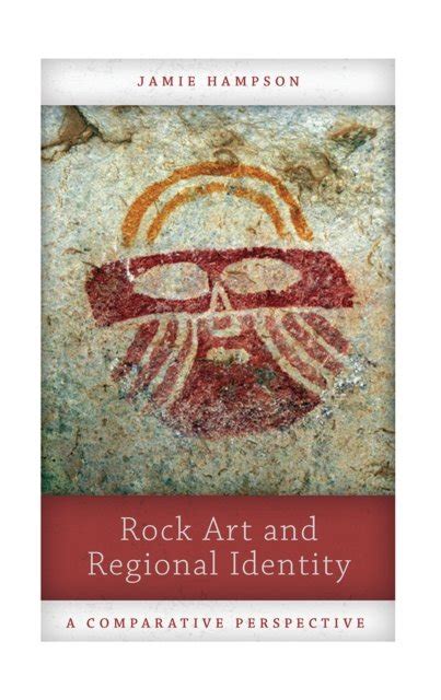 Rock Art and Regional Identity: A Comparative Perspective - Left Coast ...