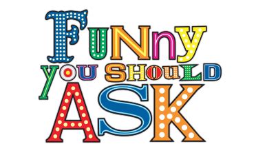 Funny You Should Ask