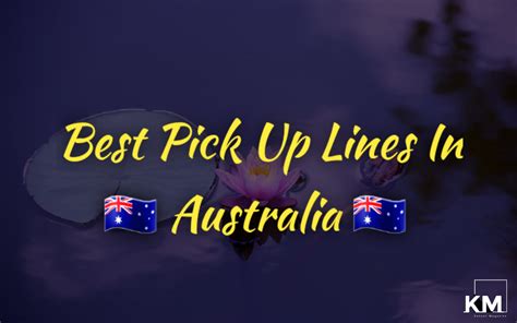 40+ Best Pick Up Lines In Australia - Kenyan Magazine