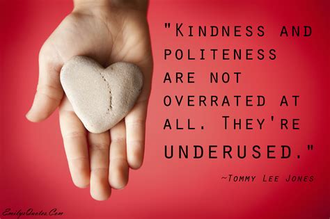 Kindness and politeness are not overrated at all. They're underused | Popular inspirational ...