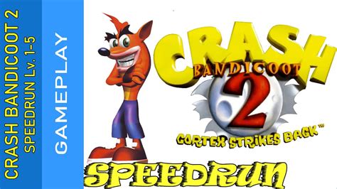 [Gameplay] Crash Bandicoot 2 Speedrun Lv1-5 + Boss (No commentary ...