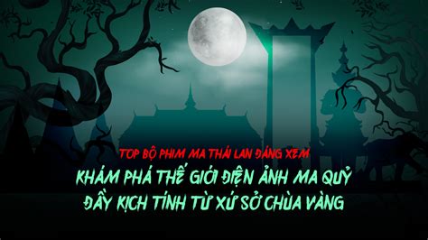 25 Phim Ma Thái Lan Kinh Dị, Rùng Rợn Và Hay Nhất