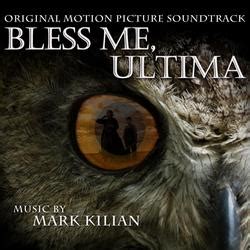 Bless Me, Ultima Soundtrack (2013)