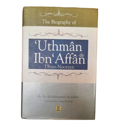 The biography of Uthman Ibn Affan – Al Ansaar Shoppe