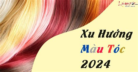 Xu hướng màu tóc năm 2024: Màu đẹp nhất của năm con Rồng