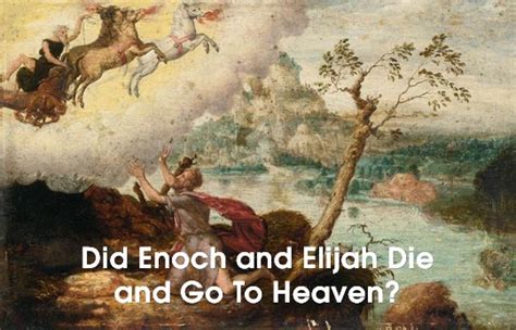 Did Enoch and Elijah die and go to heaven? | NeverThirsty