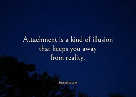 Inspirational Quotes On Attachment In Life - Succedict | Attachment quotes, Life lesson quotes ...