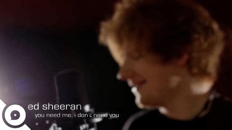 Ed Sheeran - You Need Me, I Don't Need You (Extended Acoustic Version) | OurVinyl Session - YouTube