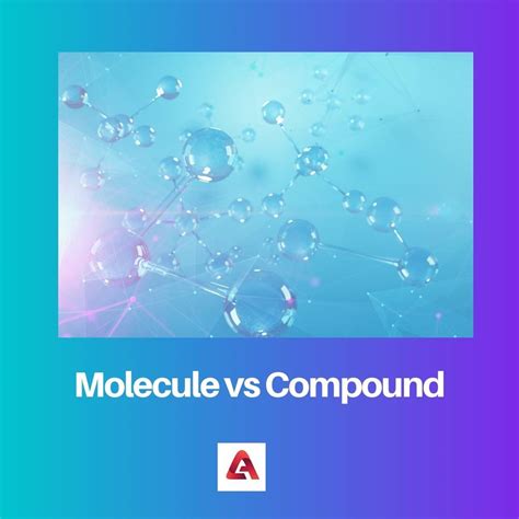 Molecule vs Compound: Difference and Comparison