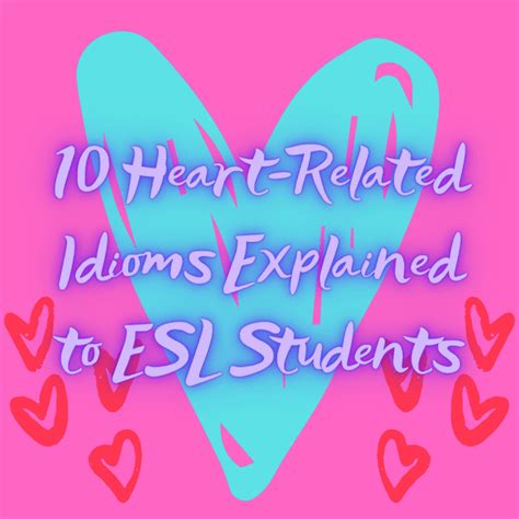 10 Heart Idioms Explained to ESL Students - Owlcation