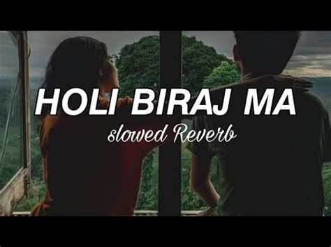 Holi Biraj Ma Genius Movie Song Slowed Reverb Song Lofi Song - YouTube