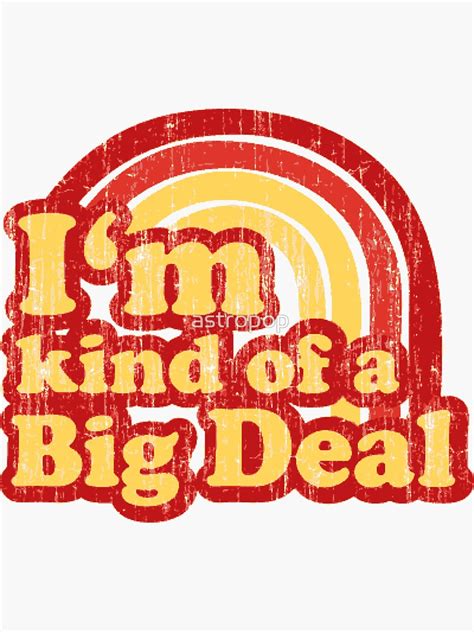 "I'm Kind Of A Big Deal" Sticker by astropop | Redbubble