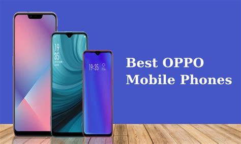 The Ultimate Guide for Choosing the Best OPPO Mobile Phones - AMJ