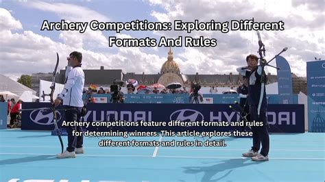 Archery Competitions: Exploring Different Formats And Rules