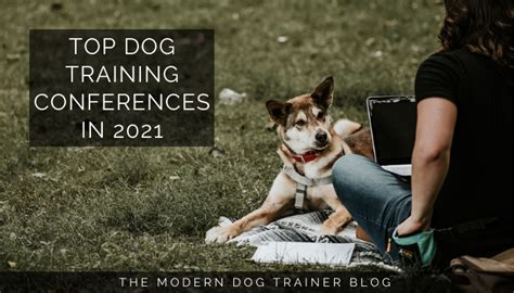 Top Dog Training Conferences 2021 - The Modern Dog Trainer