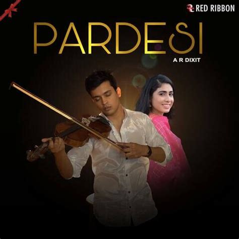 Pardesi Song Download: Pardesi MP3 Song Online Free on Gaana.com