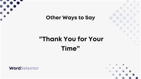 11 Other Ways to Say "Thank You for Your Time" - WordSelector