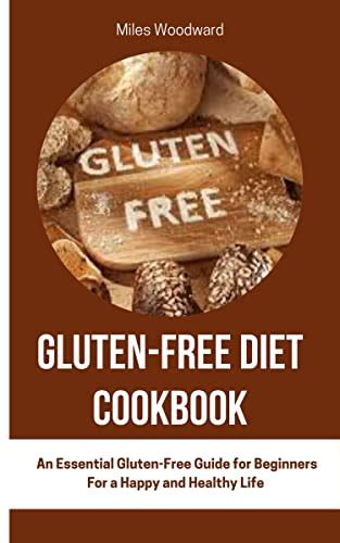 Gluten-Free Diet Cookbook : An Essential Gluten-Free Guide for ...