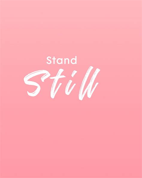 Stand still.