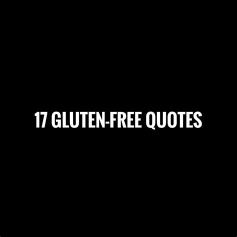 17 Gluten-Free Quotes