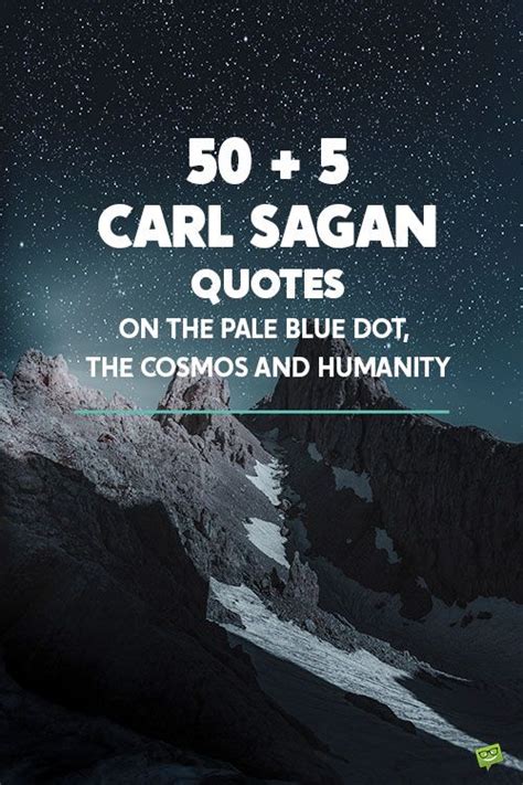 55 Carl Sagan Quotes on the Pale Blue Dot, the Cosmos and Humanity | Carl sagan quote, Carl ...