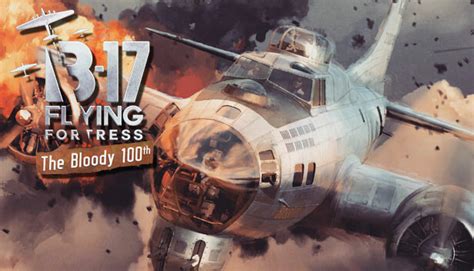 B-17 Flying Fortress The Bloody 100th on Steam