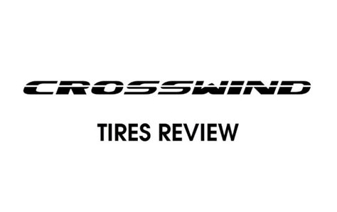 Crosswind Tires Review of 2024: Cheap and Low-Quality Tires - Tire Deets