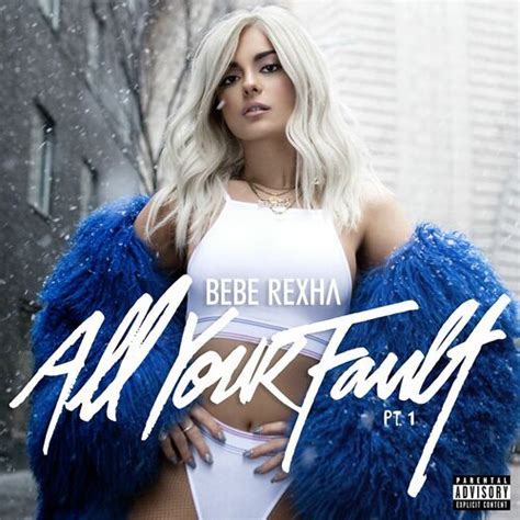 Bebe Rexha - All Your Fault: Pt. 1: letras e músicas | Deezer