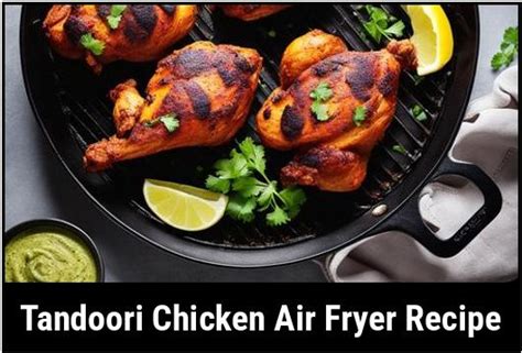 Tandoori Chicken Air Fryer Recipe: Exploring The Delightful World Of Spices And Flavors