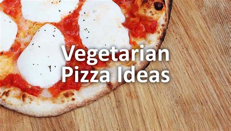 Vegetarian Pizza Ideas