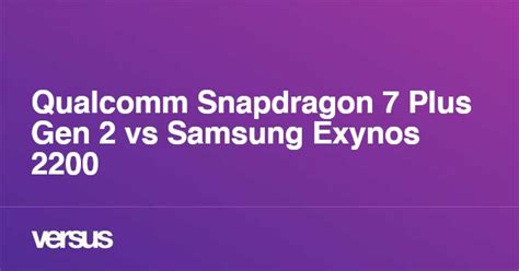 Qualcomm Snapdragon 7 Plus Gen 2 vs Samsung Exynos 2200: What is the ...