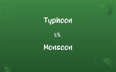 Typhoon vs. Monsoon: Know the Difference