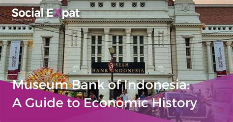 Museum Bank of Indonesia: A Guide to Economic History | Social Expat