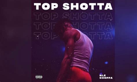 NLE Choppa - Top Shotta Lyrics and Tracklist - The West News