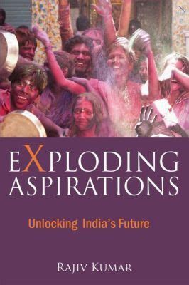 Exploding Aspirations.. The book is a collection of Rajiv Kumar’s ...