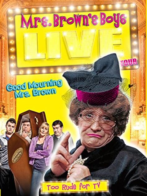 Mrs. Brown's Boys Live Tour: Good Mourning Mrs. Brown (Video 2012) - IMDb