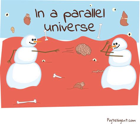 In a parallel universe | Pigtelligent