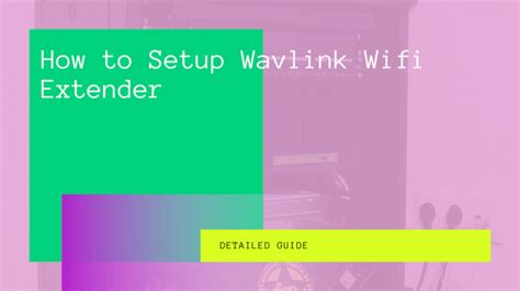 How to Setup Wavlink Wifi Extender [Detailed Guide]