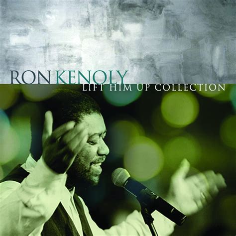 ‎Lift Him Up: The Best of Ron Kenoly by Ron Kenoly on Apple Music