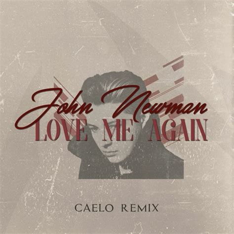 Stream John Newman - Love Me Again (Caelo Remix) by Caelo | Listen ...