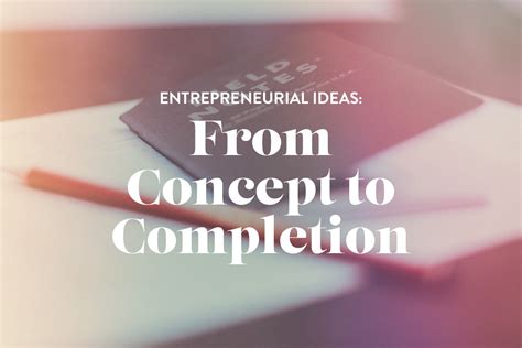 Entrepreneurial Ideas: From Concept to Completion | Being Boss