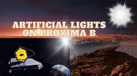 Discovery Of Artificial Lights On Proxima B by James Webb Telescope - Universe Watcher