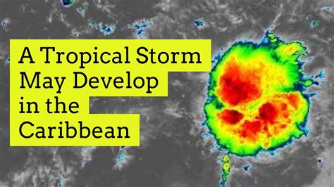 A Tropical Storm May Develop in the Caribbean - YouTube