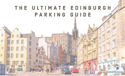 Parking in Edinburgh and Parking Map - The Ultimate Guide