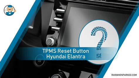 TPMS Reset Button Hyundai Elantra: Where Is It Located? - Ran When Parked - Car, Vehicle & Truck ...