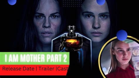 I Am Mother part 2 Release Date | Trailer | Cast | Expectation | Ending Explained - YouTube