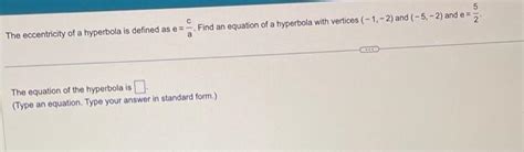 Solved The eccentricity of a hyperbola is defined as e=ac. | Chegg.com