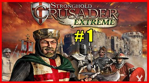 Stronghold Crusader HD Extreme - 1. Look Out - YouTube