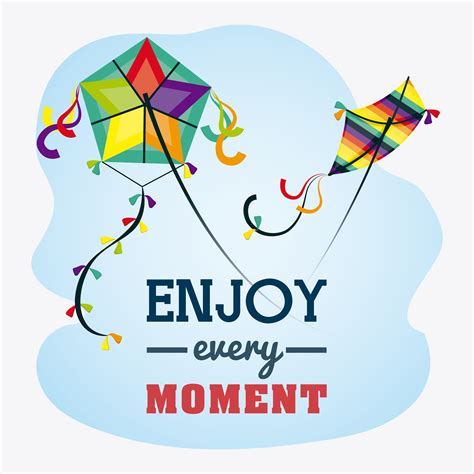 Enjoy Every Moment Message with Kites 686031 Vector Art at Vecteezy