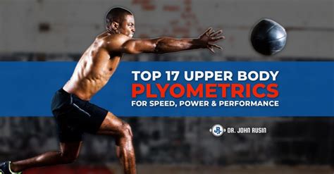 Top 17 UPPER BODY Plyometrics For Speed, Power & Performance - Dr. John Rusin - Exercise Science ...